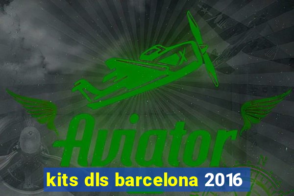 kits dls barcelona 2016